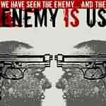 Enemy Is Us: "We Have Seen The Enemy... And The Enemy Is Us" – 2005